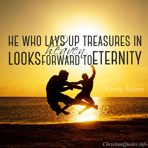 Randy Alcorn Quote Treasures in Heaven ChristianQuotes