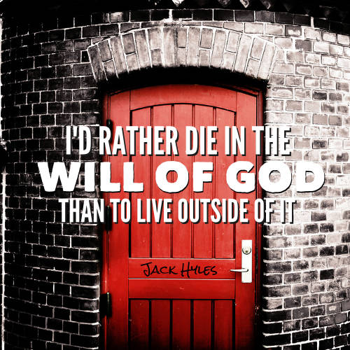 Jack Hyles Quote - Die in the WIll of God | ChristianQuotes.info