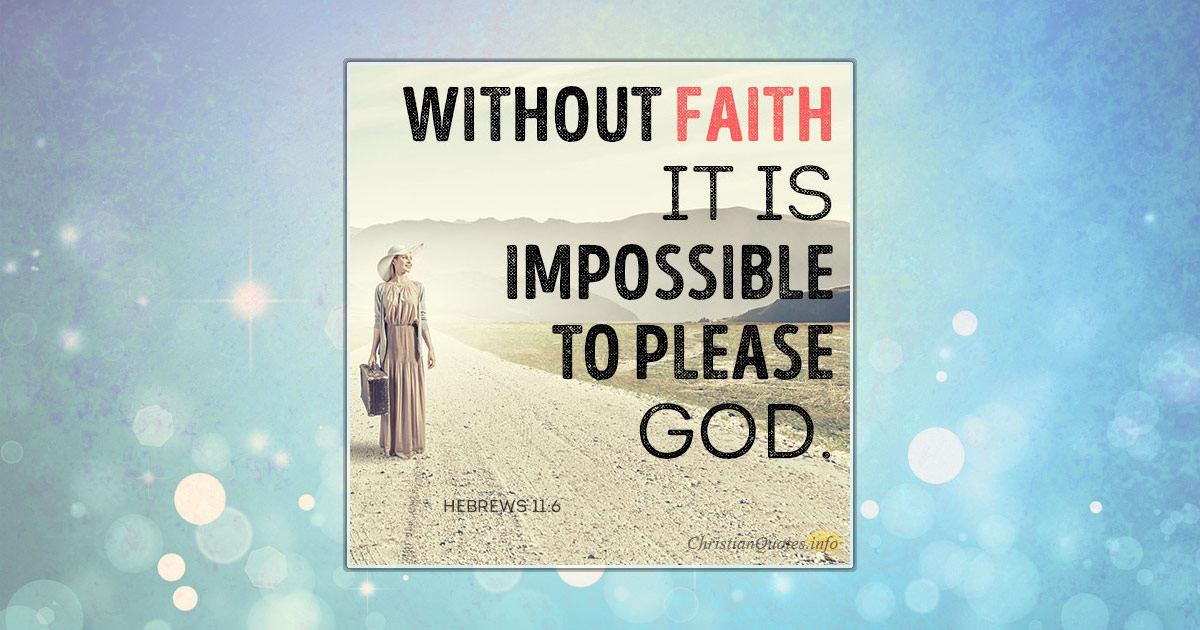 god faith without please impossible reasons cant christianquotes info