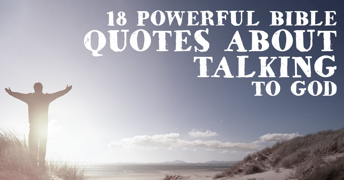 18 Powerful Bible Quotes about Talking to God | ChristianQuotes.info