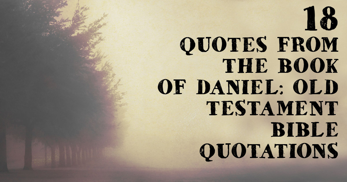 18 Quotes From The Book Of Daniel Old Testament Bible Quotations