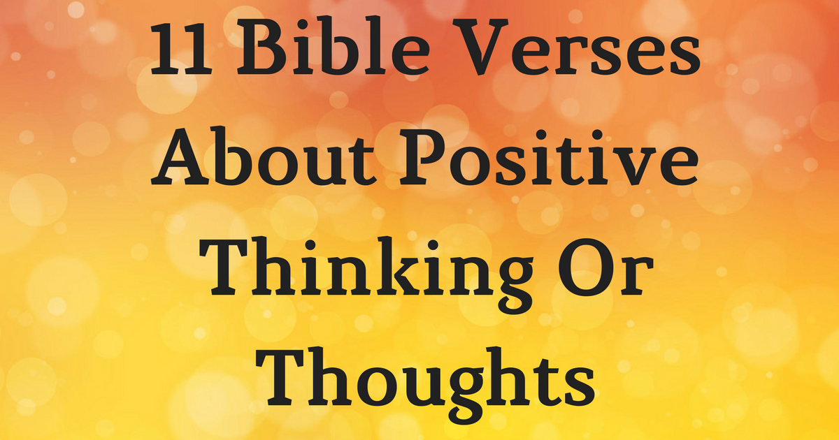 11 Bible Verses About Positive Thinking Or Thoughts ChristianQuotes info