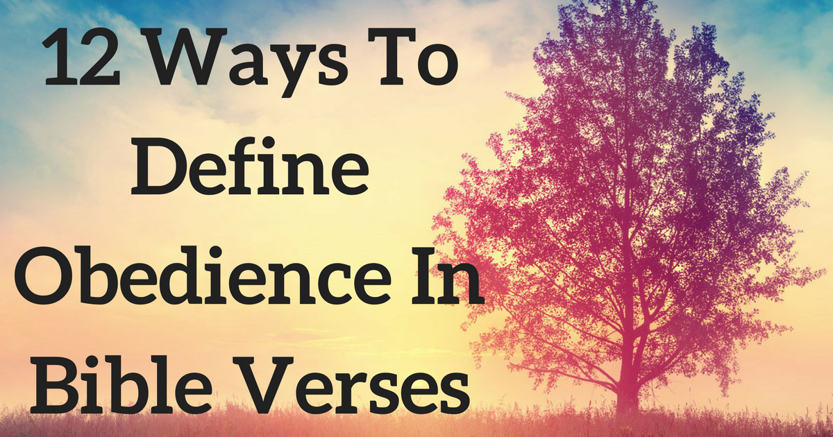 12 Ways To Define Obedience In Bible Verses