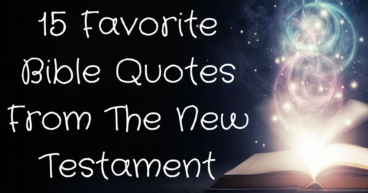 15-favorite-bible-quotes-from-the-new-testament-christianquotes-info