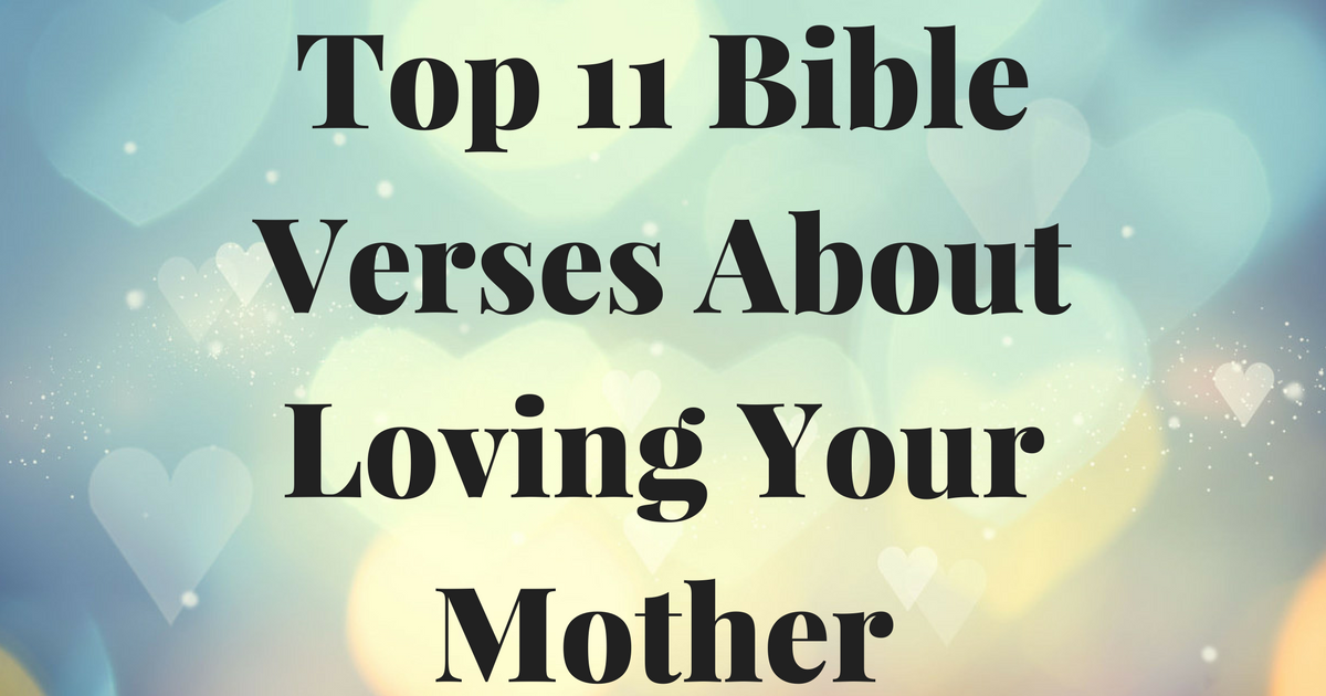 Top 11 Bible Verses About Loving Your Mother ChristianQuotes info