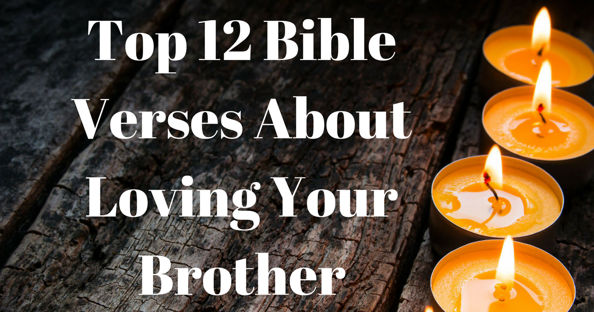 Top 12 Bible Verses About Loving Your Brother | ChristianQuotes.info