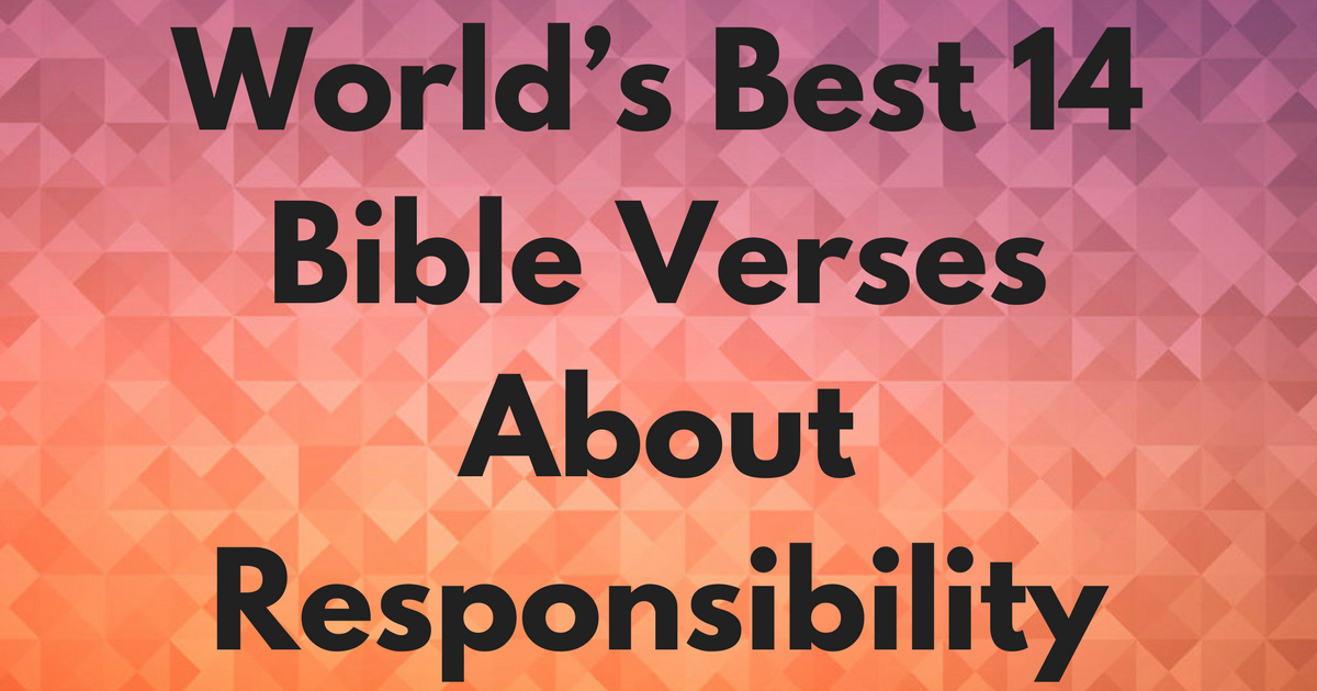 world-s-best-14-bible-verses-about-responsibility-christianquotes-info