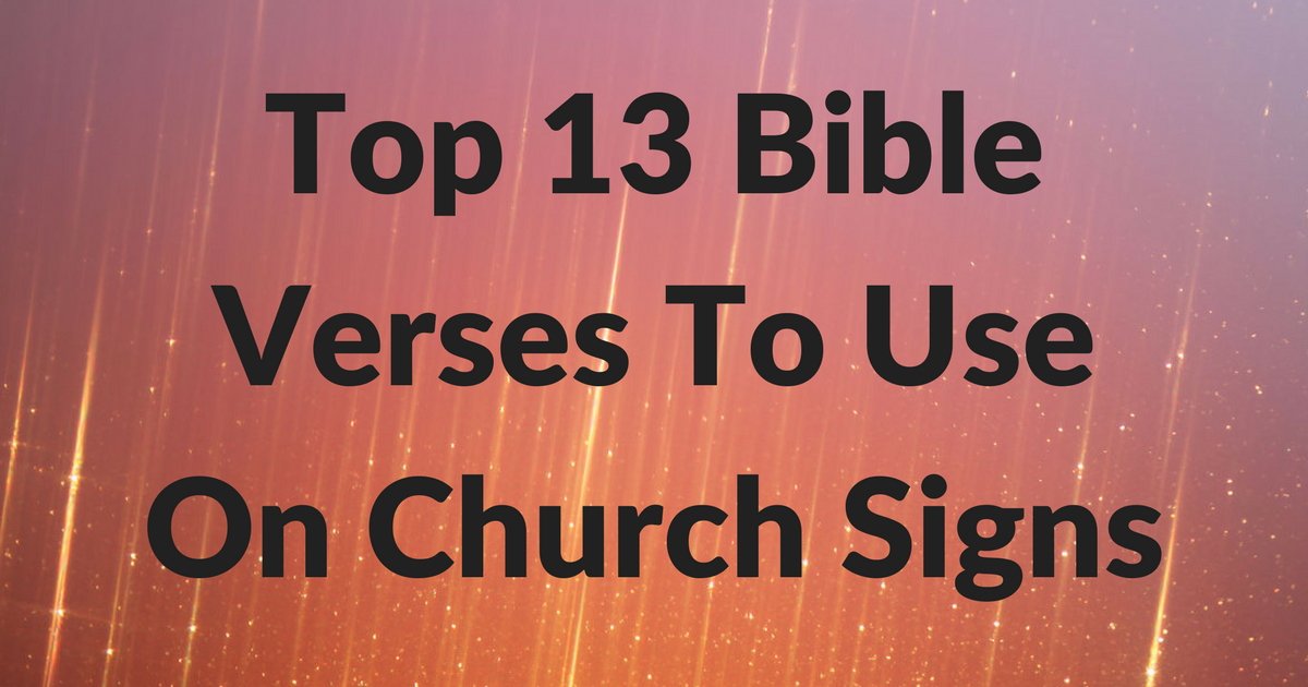 Top 13 Bible Verses To Use On Church Signs | ChristianQuotes.info