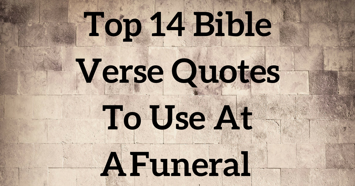 top-14-bible-verse-quotes-to-use-at-a-funeral-christianquotes-info