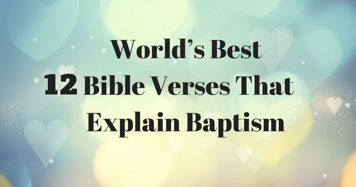 World’s Best 12 Bible Verses That Explain Baptism | ChristianQuotes.info