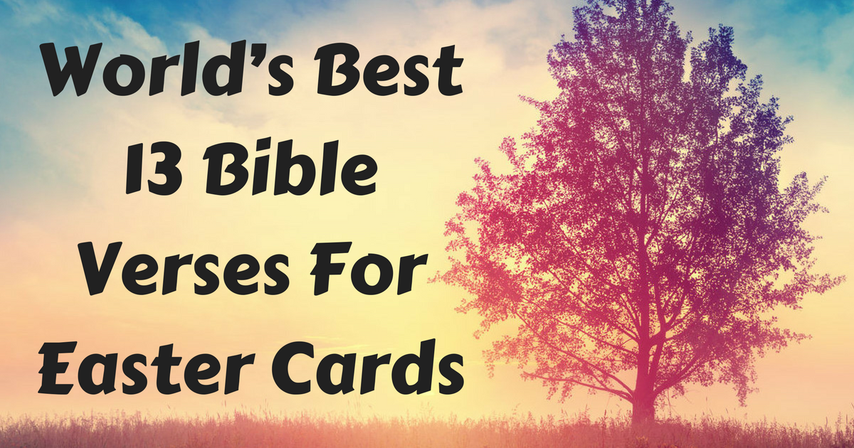 World’s Best 13 Bible Verses For Easter Cards ChristianQuotes.info