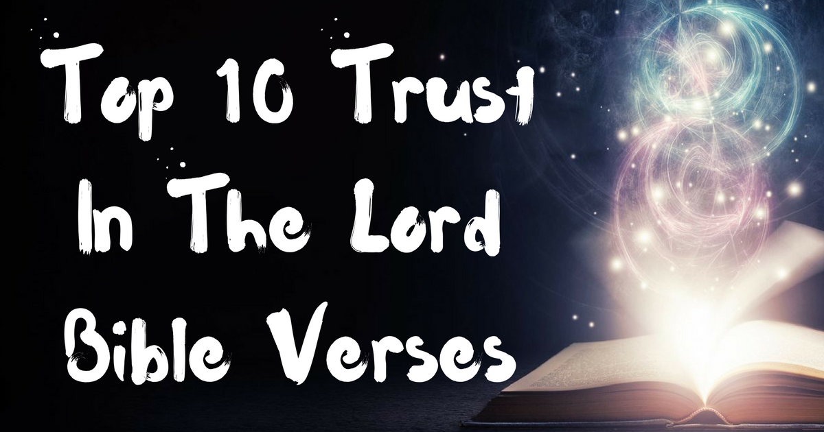 Top 10 Trust In The Lord Bible Verses