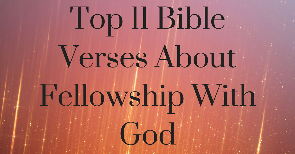 top-11-bible-verses-about-fellowship-with-god-christianquotes-info