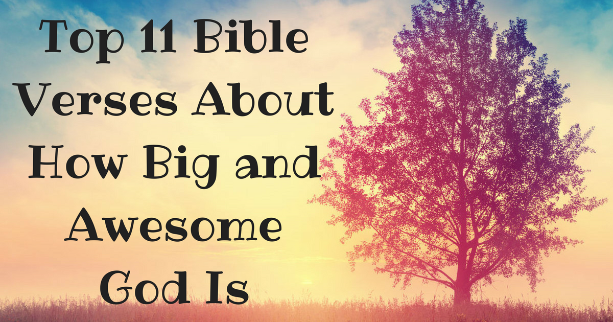 Top 11 Bible Verses About How Big and Awesome God Is | ChristianQuotes.info