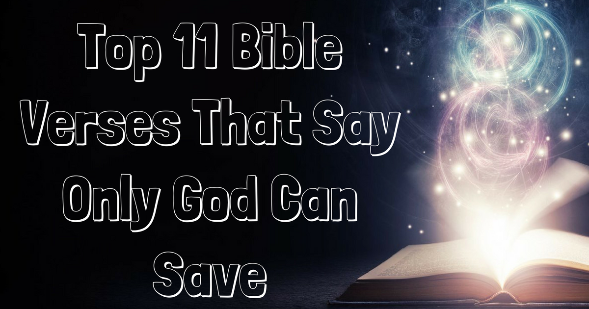 Top 11 Bible Verses That Say Only God Can Save | ChristianQuotes.info
