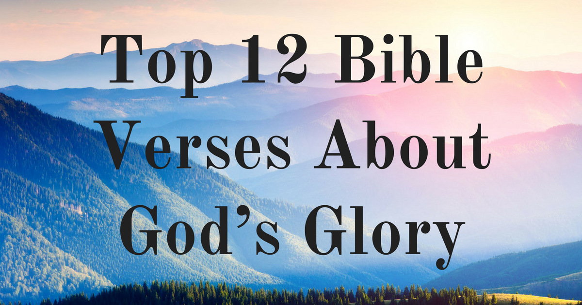 Top 12 Bible Verses About God’s Glory | ChristianQuotes.info