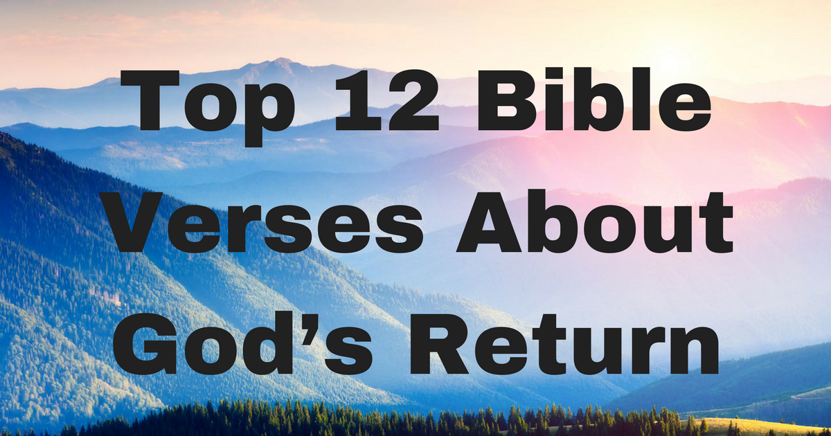 Top 12 Bible Verses About God’s Return | ChristianQuotes.info