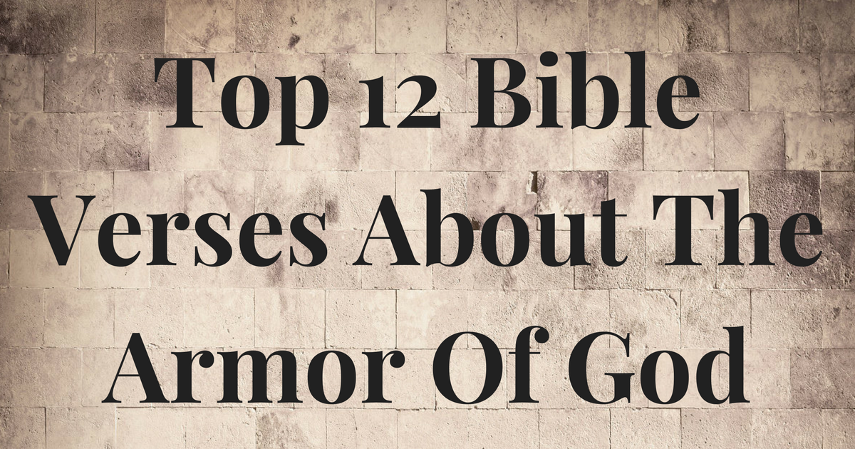 Top 12 Bible Verses About The Armor Of God | ChristianQuotes.info