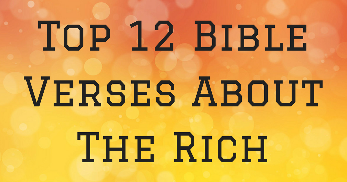 Top 12 Bible Verses About The Rich ChristianQuotes.info