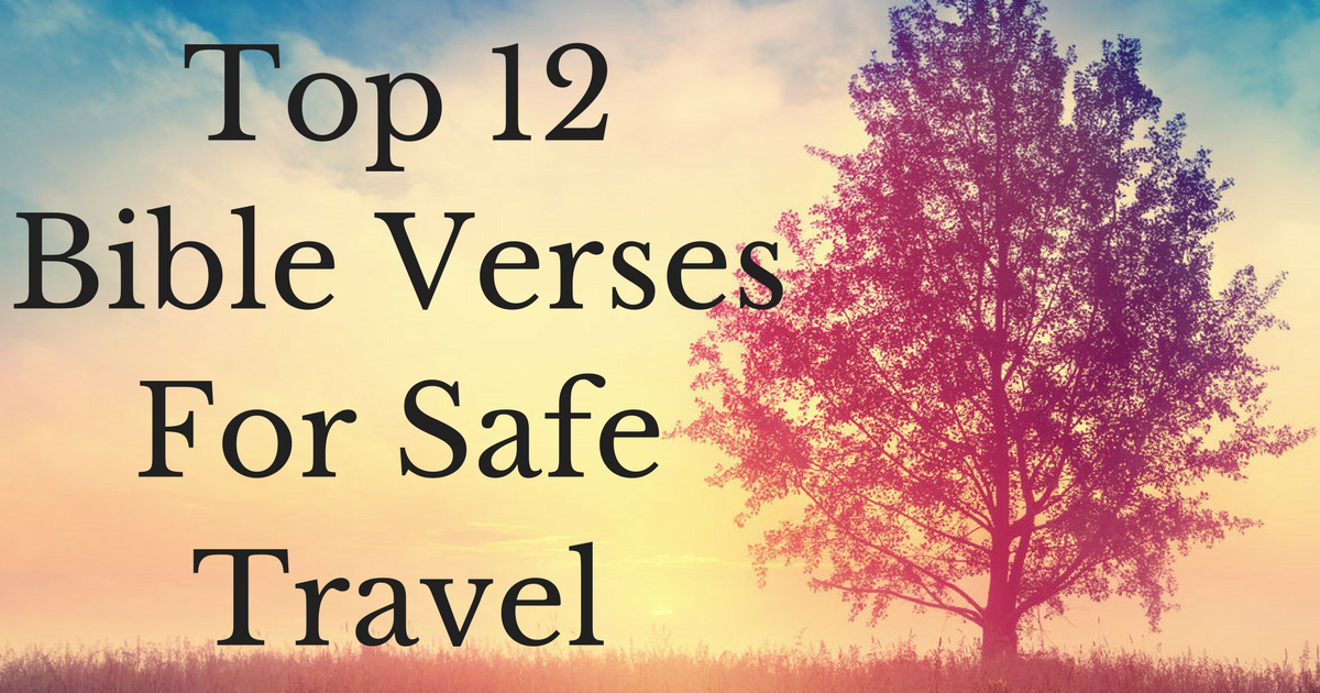 Top 12 Bible Verses For Safe Travel ChristianQuotes info