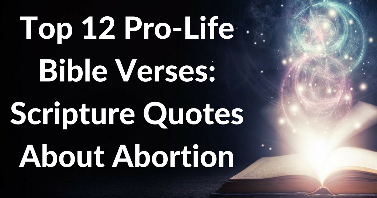 Top 12 ProLife Bible Verses Scripture Quotes About Abortion