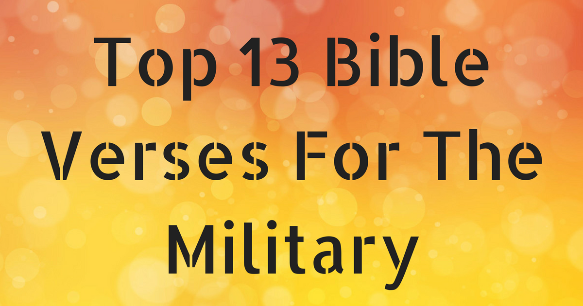 Top 13 Bible Verses For The Military | ChristianQuotes.info