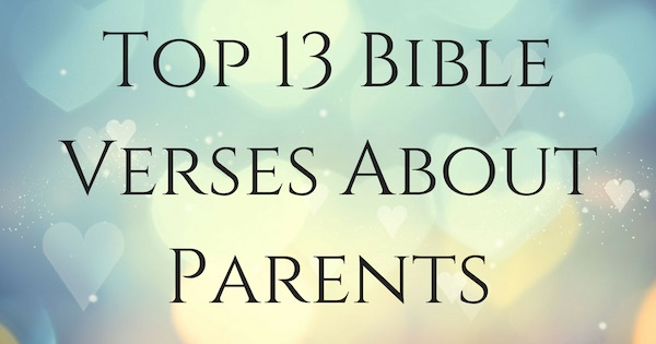 Top 13 Bible Verses About Parents