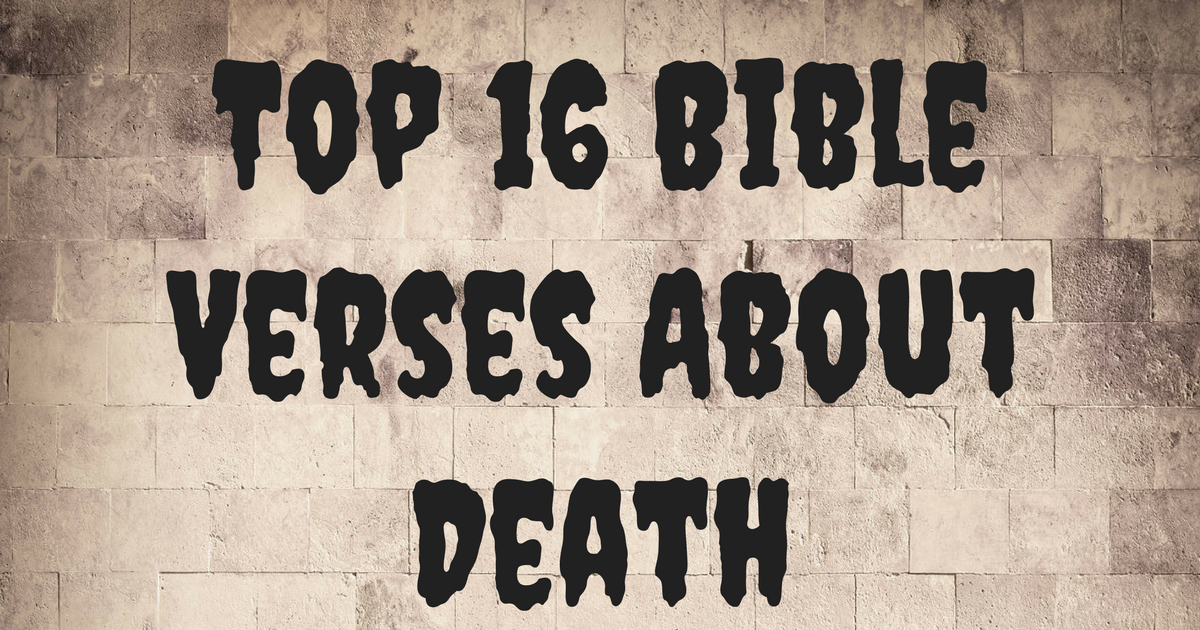 top-16-bible-verses-about-death-christianquotes-info