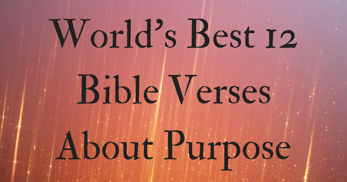 world-s-best-12-bible-verses-about-purpose-christianquotes-info