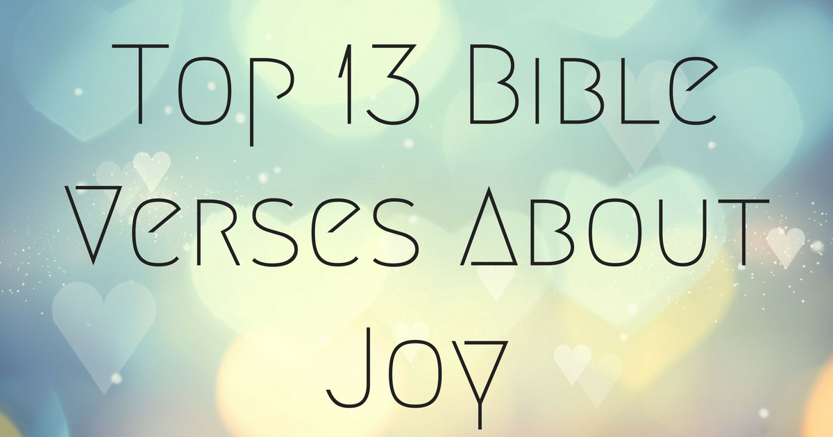 Top 13 Bible Verses About Joy | ChristianQuotes.info