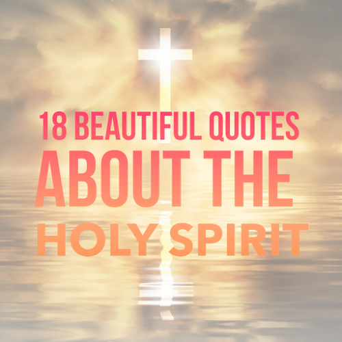 18 Beautiful Quotes about the Holy Spirit | ChristianQuotes.info