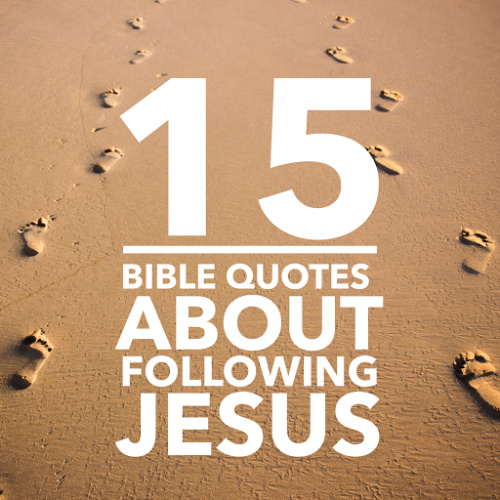 15 Bible Quotes about Following Jesus ChristianQuotes.info