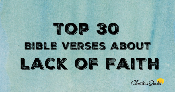 Top 30 Bible Verses About Lack Of Faith